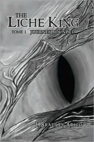 The Liche King: Journey Bounded - J. Bradley Arico