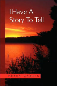 I Have A Story To Tell - Peter Cronin