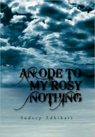 An Ode to My Rosy Nothing Sudeep Adhikari Author