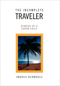 The Incomplete Traveler Andrea Bermudez Author