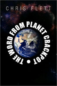 The Word From Planet Crackpot - Chris Flett