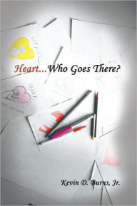 Heart... Who Goes There? - Jr. Kevin D. Burns