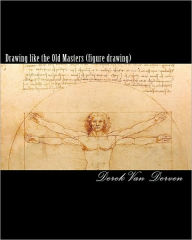 Drawing Like The Old Masters (Figure Drawing) - Derek Van Derven