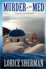 Murder on the Med: a Donovan and Celeste Graham mystery Lorice Sherman Author