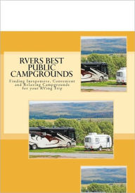 RVers BEST PUBLIC CAMPGROUNDS: Finding Inexpensive, Convenient and Relaxing Campgrounds for your RVing Trip Lee Zaborowski Author