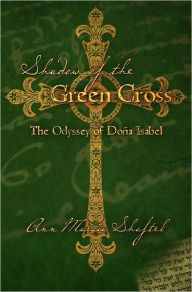 Shadow of the Green Cross: The Odyssey of DoÃ±a Isabel Ann Marcia Shaftel Author