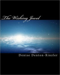 The Wishing Jewel Denise Denton-Rinzler Author