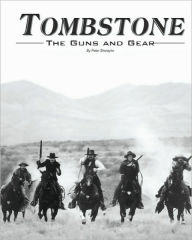 Tombstone: The Guns & Gear Peter Sherayko Author