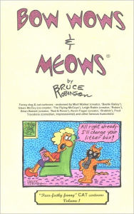 Bow Wows & Meows: CAT Cartoons - Volume 1 Bruce Robinson Author