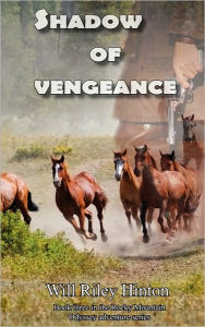 Shadow of Vengeance: Book 3 of the Rocky Mountain Odyssey Series Will Riley Hinton Author