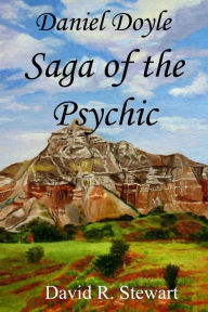 Daniel Doyle, Saga of the Psychic David R Stewart Author