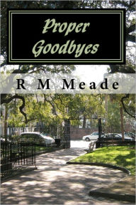 Proper Goodbyes R M Meade Author