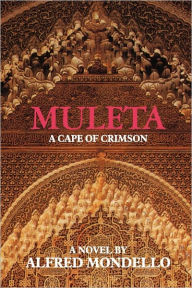Muleta: A Cape of Crimson Alfred Mondello Author