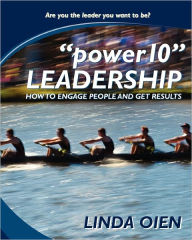 Power10 Leadership: How to Engage People and Get Results - Linda Oien