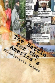 The Battle for the America's: Michelangelos' Tales of the Last Americans/ book5 volume 6 of A World at War Michelangelo Valdez Author