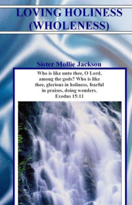 Loving Holiness: (Wholeness) - Mollie Jackson