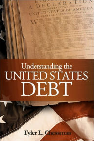 Understanding the United States Debt Tyler L Chessman Author