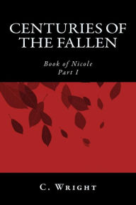 Centuries of the Fallen: Book of Nicole C Wright Author