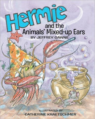 Hermie: and the Animals' Mixed-up Ears Jeffrey Gawne Author