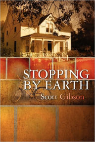 Stopping by Earth Scott Gibson Author