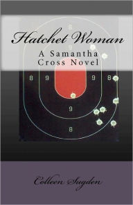 Hatchet Woman: A Samantha Cross Novel Colleen Sugden Author