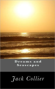 Dreams and Seascapes Jack Collier Author