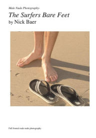 Male Nude Photography- The Surfer's Bare Fee Nick Baer Author