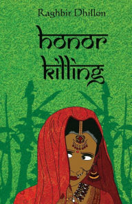 Honor Killing Raghbir Dhillon Author