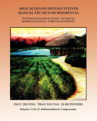 Aplicações do Sistema Vetiver - Manual Técnico de Referência: Vetiver System Application - Technical Reference manual - Portuguese Edition Tan Van Tra