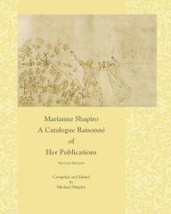 Marianne Shapiro: A Catalogue RaisonnÃ?Â¯Ã?Â¿Ã?Â½ of Her Publications, 2nd Edition Carol Pentleton Author