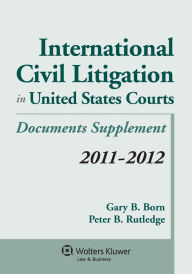 International Civil Litigation in United States Courts, 2011-2012 Statutory Supplement - Born