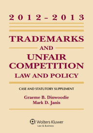 Trademarks and Unfair Competion Law Statutory Supplement 2012 Graeme B. Dinwoodie Author