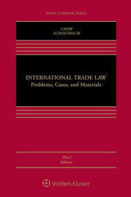 International Trade Law: Problems, Cases, and Materials (Aspen Casebook)
