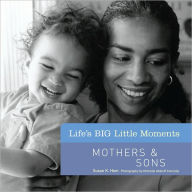 Life's BIG Little Moments: Mothers & Sons (PagePerfect NOOK Book) Susan K. Hom Author