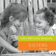 Life's BIG Little Moments: Sisters (PagePerfect NOOK Book) Susan K. Hom Author