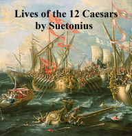 Lives of the Twelve Caesars Gaius Suetonius Author