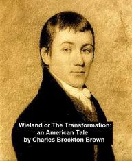 Wieland, or The Transformation: An American Tale Charles Brockden Brown Author