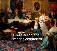 Great Italian and French Composers George T. Ferris Author