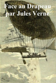 Face au Drapeau (in the original French) Jules Verne Author