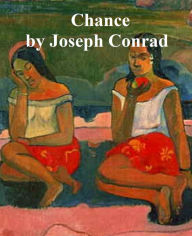 Chance, a Tale in Two Parts Joseph Conrad Author
