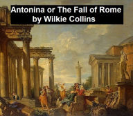 Antonina or the Fall of Rome - Wilkie Collins