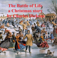 The Battle of Life, a short novel Charles Dickens Author