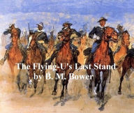 The Flying-U's Last Stand - B.M. Bower