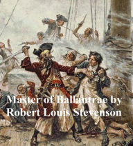 The Master of Ballantrae, A Winter's Tale Robert Louis Stevenson Author