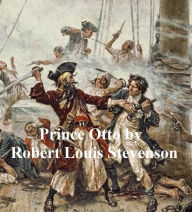 Prince Otto: a Romance Robert Louis Stevenson Author