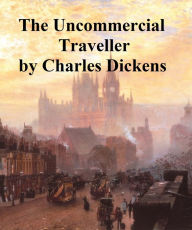 The Uncommercial Traveller Charles Dickens Author