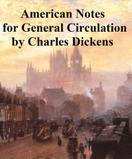 American Notes for General Circulation Charles Dickens Author