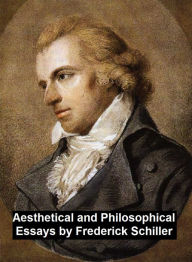 Aesthetical and Philosophical Essays Frederick Schiller Author