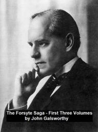 The Forsyte Saga First Three Volumes John Galsworthy Author