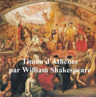 Timon d'Athenes (Timon of Athens in French) William Shakespeare Author
